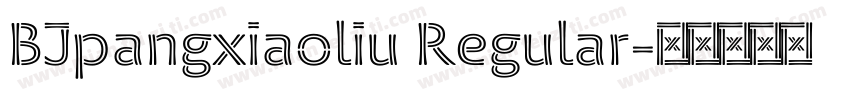 BJpangxiaoliu Regular字体转换